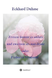 Erstens kommt es anders und zweitens als man denkt oder Fieber in Stralsund - Eckhard Duhme - ebook