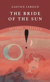 The Bride of the Sun - Gaston Leroux - ebook