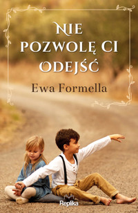 Nie pozwolę ci odejść - Ewa Formella - ebook + książka