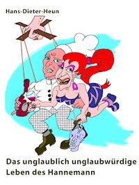 Das unglaublich unglaubwürdige Leben des Hannemann - Hans-Dieter Heun - ebook