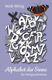 Alphabet der Sinne - für Fortgeschrittene - Heidi Witzig - ebook