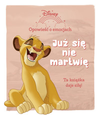 Opowieść o emocjach. Już się nie martwię. Disney - zbiorowa praca - książka