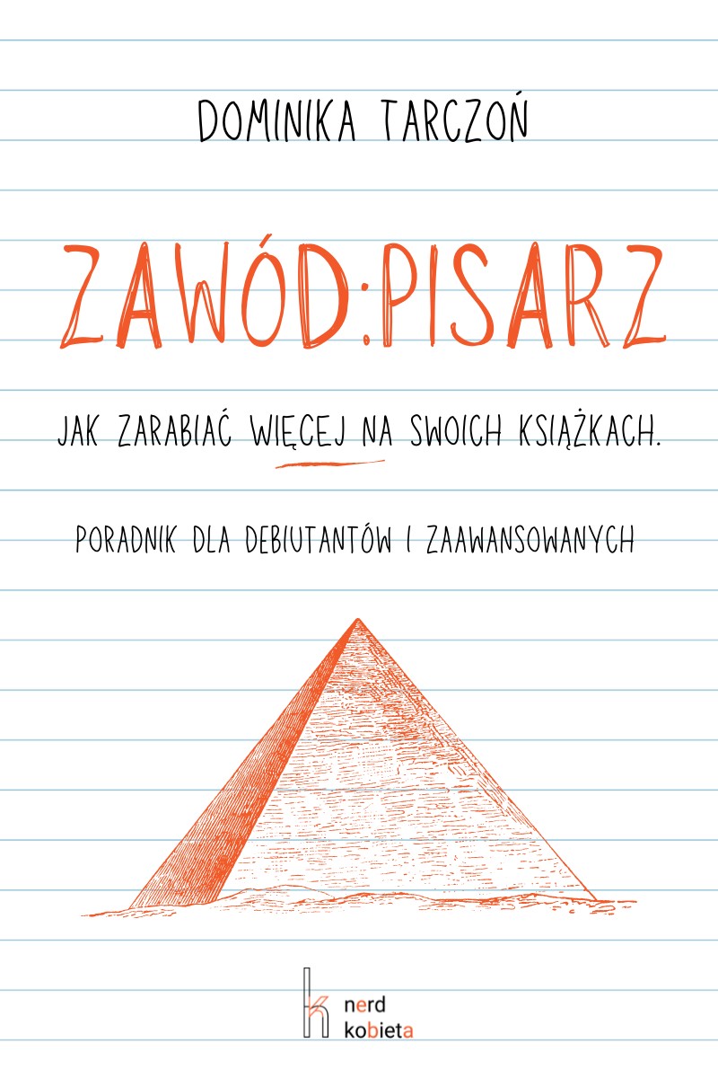 Okładka:Zawód: Pisarz. Jak zarabiać WIĘCEJ na swoich książkach. Poradnik dla debiutantów i zaawansowanych 