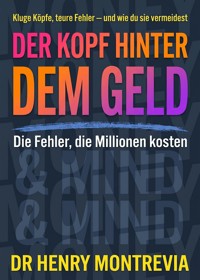 Der Kopf hinter dem Geld - Dr Henry Montrevia - ebook