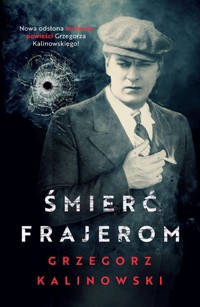 Śmierć frajerom. Cykl Śmierć frajerom. Tom 1 - Grzegorz Kalinowski - książka