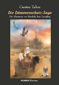 Die Dämonenschatz-Saga. Die Abenteuer von Bandath, dem Zwergling - Carsten Zehm - ebook
