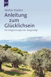 Anleitung zum Glücklichsein - Walter Klaiber - ebook
