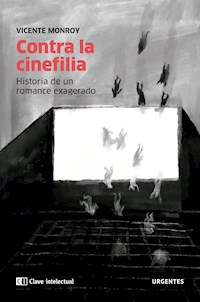 Contra la cinefilia - Vicente Monroy - ebook