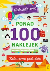Ponad 100 naklejek Kolorowe podróże Naklejkowo -  - książka