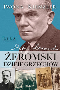 Żeromski. Dzieje grzechów - Iwona Kienzler - ebook