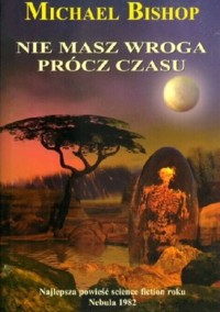 Nie masz wroga prócz czasu - Michael Bishop - ebook