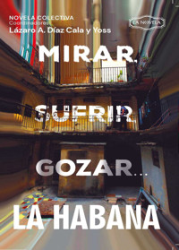 Mirar, sufrir, gozar... La Habana - Lázaro Alfonso Díaz Cala - ebook
