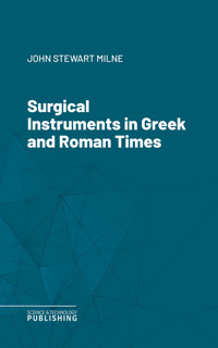 Surgical Instruments in Greek and Roman Times - Milne - ebook