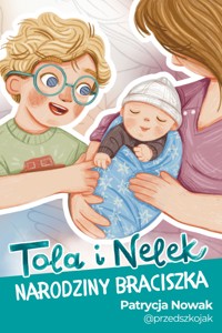 Tola i Nelek - Narodziny braciszka - Patrycja Nowak - audiobook