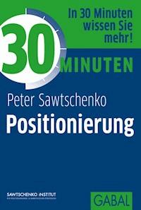 30 Minuten Positionierung - Peter Sawtschenko - ebook