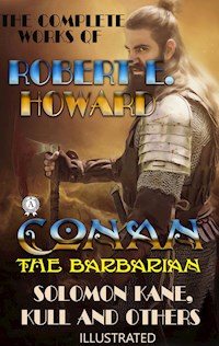 The Complete Works of Robert E. Howard - Robert E. Howard - ebook