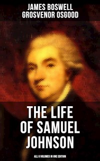 THE LIFE OF SAMUEL JOHNSON - All 6 Volumes in One Edition - James Boswell - ebook