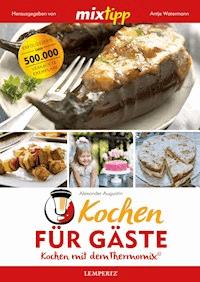 MIXtipp Kochen für Gäste - Alexander Augustin - ebook