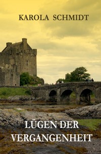 Lügen der Vergangenheit - Karola Schmidt - ebook