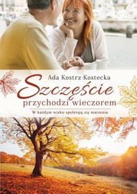 Szczęście przychodzi wieczorem - Ada Kostrz-Kostecka - książka