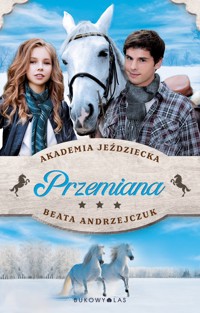 Przemiana. Akademia Jeździecka - Beata Andrzejczuk - ebook + książka