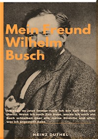 Mein Freund Wilhelm Busch - Heinz Duthel - ebook