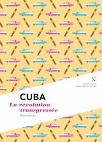 Cuba : La révolution transgressée - L'Âme des peuples - ebook