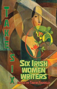 Take Six; Six Irish Women Writers -  - ebook