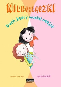 Nierozłączki Duch który musiał odejść - Annie Barrows - książka