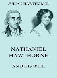 Nathaniel Hawthorne And His Wife - Julian Hawthorne - ebook