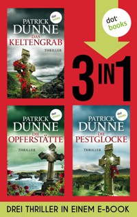 Das Keltengrab, Die Pestglocke & Die Opferstätte - Patrick Dunne - ebook