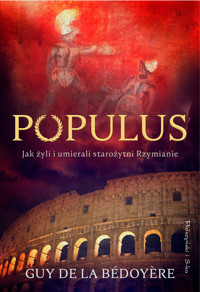 Populus. Jak żyli i umierali starożytni Rzymianie - Guy de la Bédoyère - ebook + książka