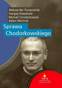 Sprawa Chodorkowskiego - Michnik Adam, Pumpiański Aleksander, Kowaliow Siergiej - książka