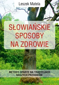 Słowiańskie sposoby na zdrowie - Matela Leszek - książka