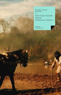 Vida de Juan Facundo Quiroga. Civilización y barbarie - Domingo Faustino Sarmiento - ebook