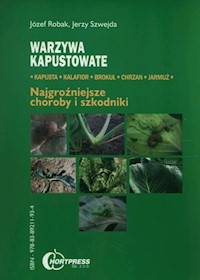 Warzywa kapustowate najgroźniejsze choroby i szkodniki - Robak Józef, Szwejda Jerzy - książka