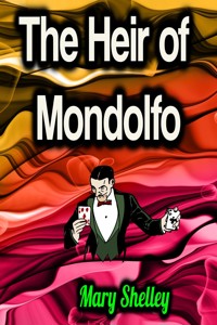 The Heir of Mondolfo - Mary Shelley - ebook