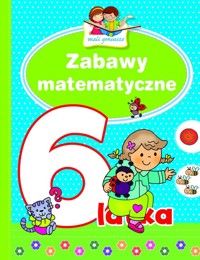 Zabawy matematyczne 6-latka. Mali geniusze - Broadbent Paul - książka