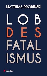 Lob des Fatalismus - Matthias Drobinski - ebook
