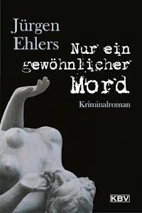 Nur ein gewöhnlicher Mord - Jurgen Ehlers - ebook
