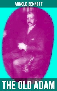 THE OLD ADAM - Bennett Arnold - ebook
