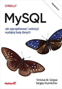 MySQL Jak zaprojektować i wdrożyć wydajną bazę danych. - Grippa Vinicius M., Kuzmichev Sergey - książka