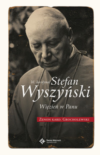 Bł. kardynał Stefan Wyszyński. Więzień w Panu - kardynał Zenon Grocholewski - ebook