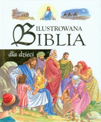 Ilustrowana Biblia dla dzieci -  - książka