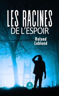 Les racines de l’espoir - Roland Leblond - ebook