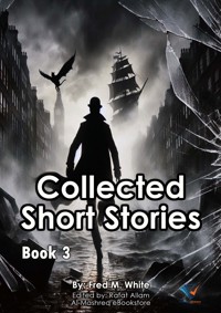 Collected Short Stories - Book3 - Fred M White - ebook