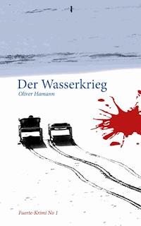 Der Wasserkrieg - Oliver Hamann - ebook