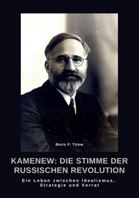 Kamenew: Die Stimme  der Russischen Revolution - Boris F. Titow - ebook
