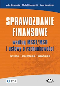 Sprawozdanie finansowe według MSSF/MSR i ustawy o rachunkowości - Siewierska Julia, Kołosowski Michał, Ławniczak Anna - książka
