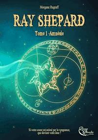 Ray Shepard - Tome 1 - Morgane Rugraff - ebook